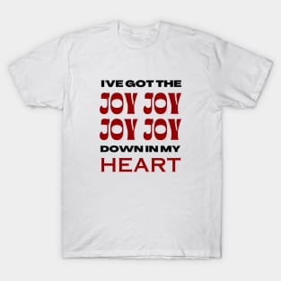 I've Got The Joy Joy Joy Joy Down In My Heart | Christian T-Shirt